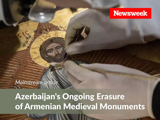 Azerbaijan's Ongoing Erasure  of Armenian Medieval Monuments